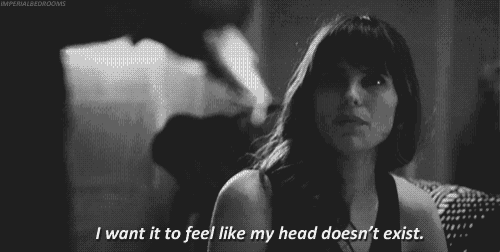 a woman says i want it to feel like my head doesn 't exist