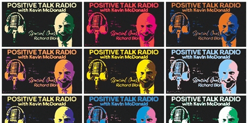 positive talk radio with kevin mcdonald has a special guest richard blair