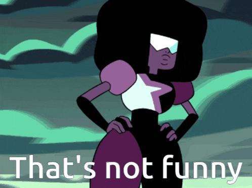garnet from steven universe stands with her hands on her hips and the words that 's not funny below her
