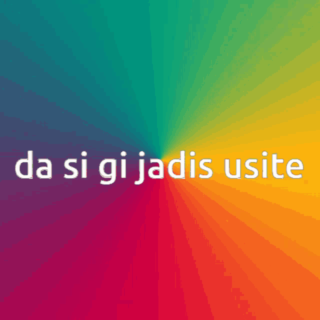 a colorful background with the words da si gi jadis usite on it