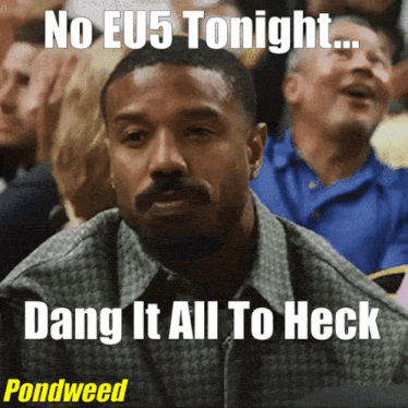 a man sitting in a crowd with a caption that says no eu5 tonight