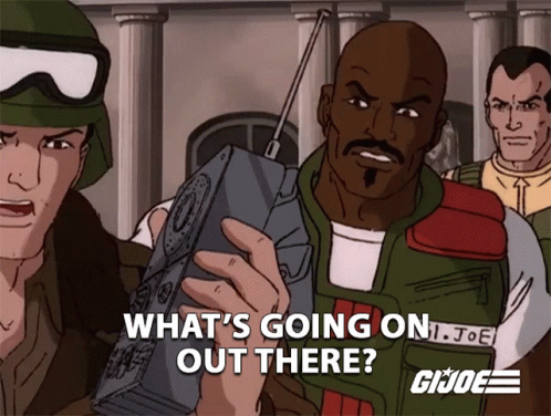 Whats Going On Out There Gi Joe GIF - Whats Going On Out There Gi Joe A Real American Hero GIFs