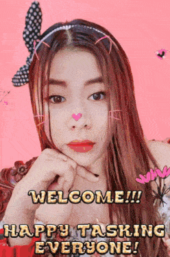 a picture of a girl with the words welcome !! happy tasking everyone