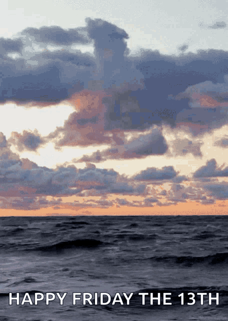 a sunset over the ocean with the words happy friday the 13th on the bottom