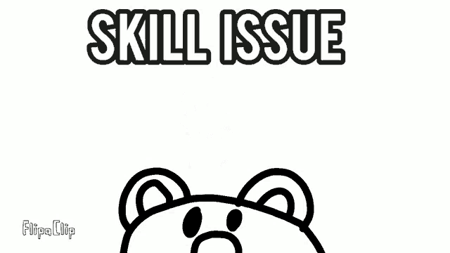 a black and white drawing of a cartoon character with the words skill issue written above it