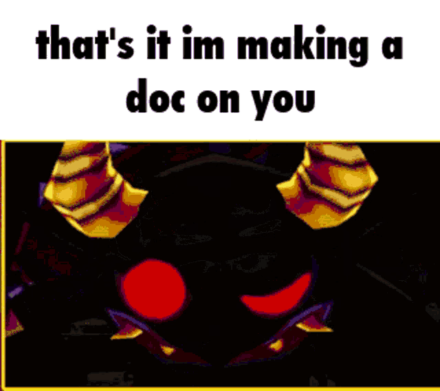 a picture of a monster with horns and the words that 's it im making a doc on you