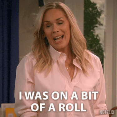 a woman says i was on a bit of a roll on netflix