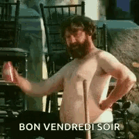 a shirtless man with a beard is holding a can of soda and a cane and says bon vendredi soir .