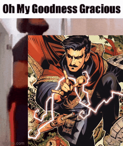 a cartoon of doctor strange with the words oh my goodness gracious