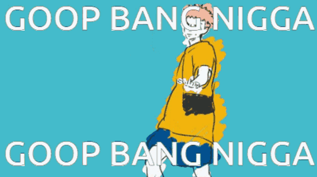 a man in a yellow shirt is dancing with the words goop bang nigga