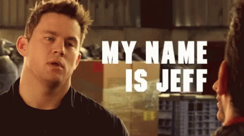 Jeff My Name Is Jeff GIF - Jeff My Name Is Jeff Channing Tatum GIFs