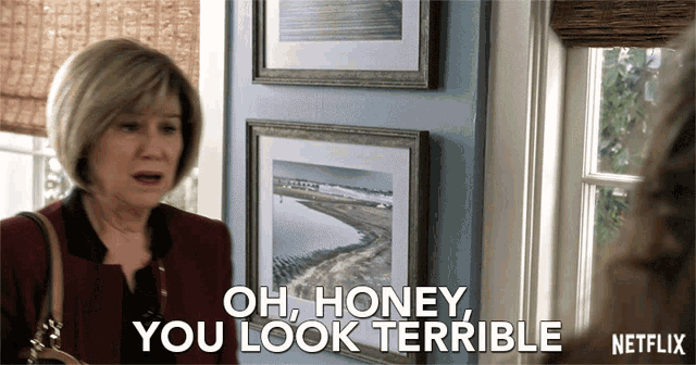 Oh Honey GIF - Oh Honey You Look Terrible GIFs