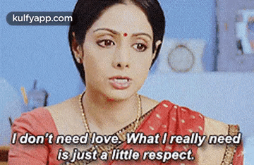 I Don'T Need Ilove. What I Really Needis Just A Little Respect..Gif GIF - I Don'T Need Ilove. What I Really Needis Just A Little Respect. Sridevi Face GIFs