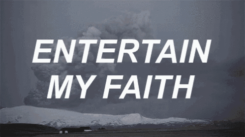 a poster that says " entertain my faith " in white letters