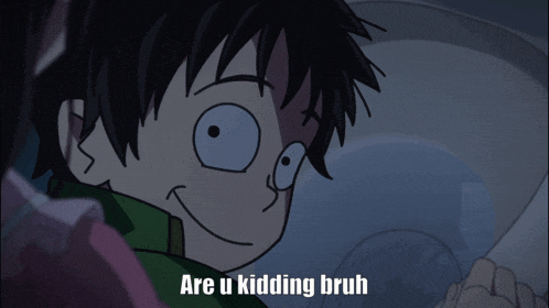 a cartoon of a boy with the words are u kidding bruh below him