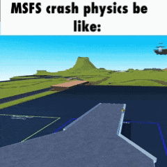 a meme that says msfs crash physics be like on it