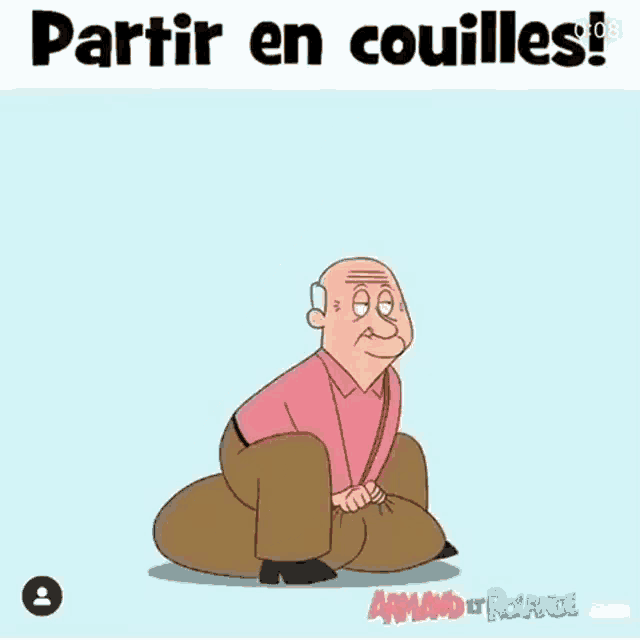 a cartoon of an older man with a pink shirt and brown pants with the words partir en couilles on the bottom