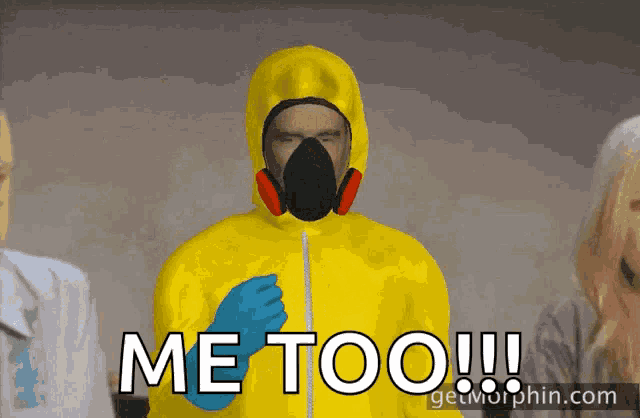 a man in a yellow hazmat suit says me too !!