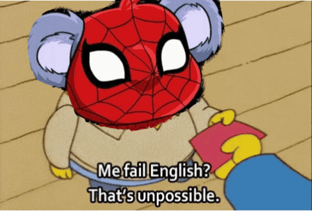 a cartoon of a koala wearing a spider man mask says " me fail english that 's unpossible "