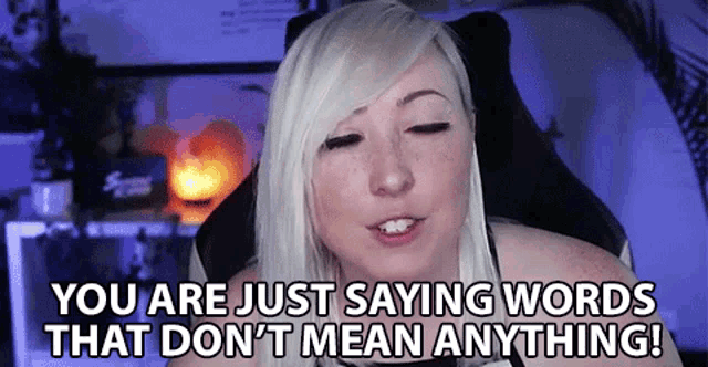 You Are Just Saying Words That Dont Mean Anything Nonsense GIF