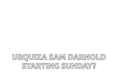urquiza sam darnold starting sunday ? is written above a man 's face