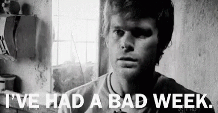 Dexter Ive Had A Bad Week GIF - Dexter Ive Had A Bad Week Badday GIFs