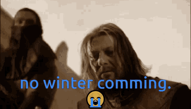 a man says no winter comming in blue