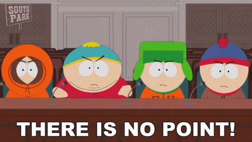 There Is No Point Eric Cartman GIF - There Is No Point Eric Cartman Kyle Broflovski GIFs
