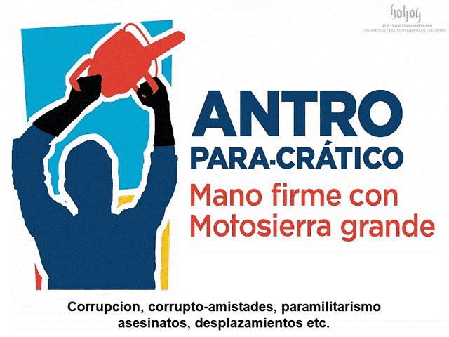 a poster that says ' corruption corrupto-amistades paramilitarismo asesinatos desplazamientos etc. ' on it