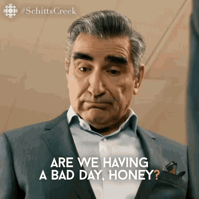 Are We Having A Bad Day Honey Johnny Rose GIF - Are We Having A Bad Day Honey Johnny Rose Eugene Levy GIFs
