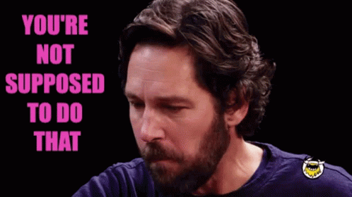 Paul Rudd Youre Not Supposed To Do That GIF