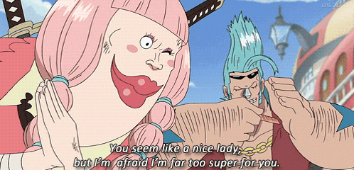 a cartoon character says you seem like a nice lady but i m afraid i 'm far too super for you