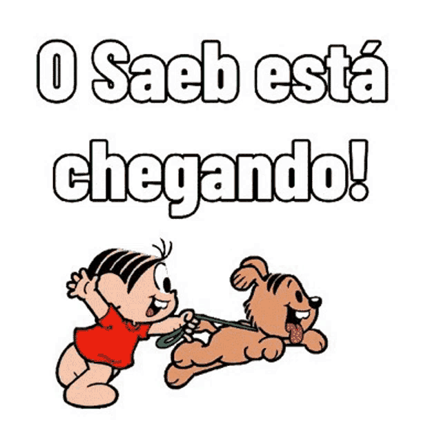 a cartoon of a girl pulling a dog on a leash with the words `` o saeb esta chegando ! ''
