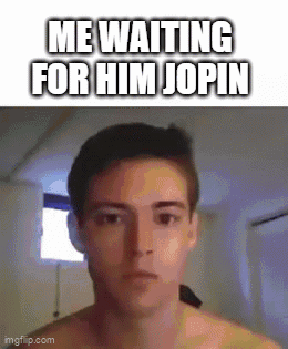 Jopin Me Waiting GIF - Jopin Me Waiting Me Waiting For Him GIFs