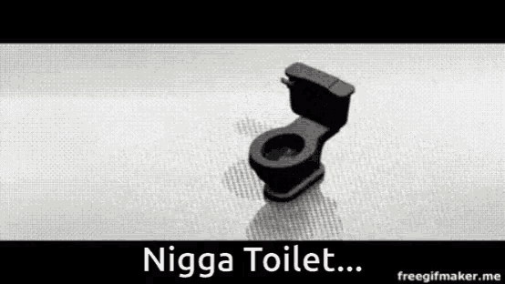 Toilet Nigga GIF - Toilet Nigga Nigga Toilet GIFs