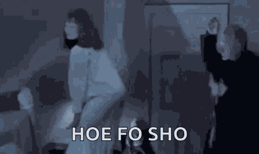 Ho Hoe Fo Sho GIF - Ho Hoe Fo Sho Slut GIFs