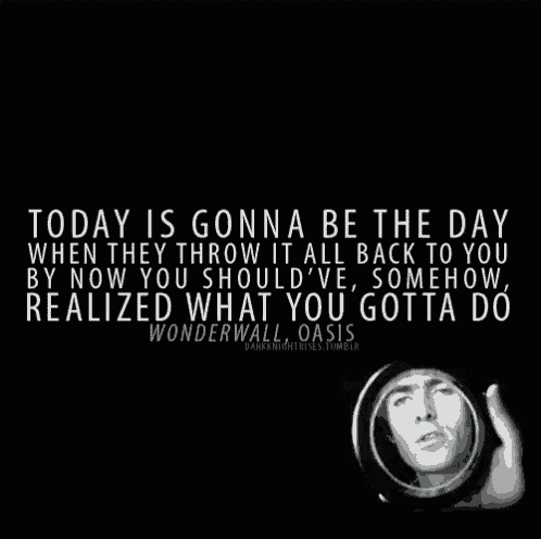 a quote from wonderwall oasis with a picture of a man