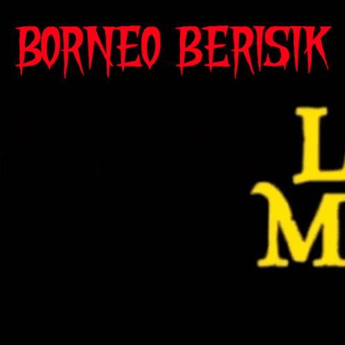 a black background with yellow text that says borneo bersik