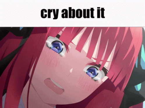 Cry About It Cry About It Meme GIF - Cry About It Cry About It Meme Nino Nakano GIFs