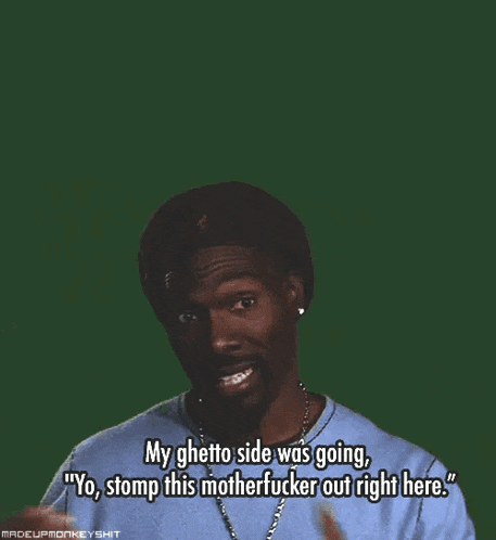 a man in a blue shirt says " my ghetto side was going "