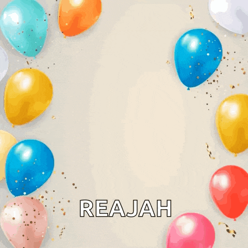 a birthday card with balloons and the name reajah on it