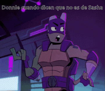 a cartoon character with the words donnie cuando dicen que no es de sasha on the bottom