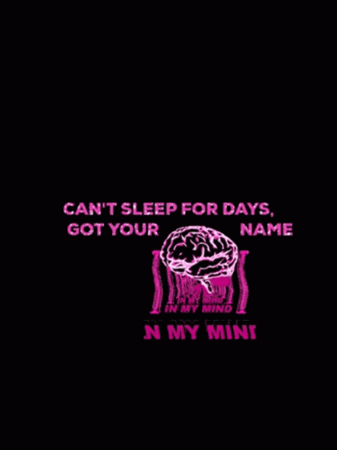 Cant Sleep For Days Got Your Name In My Brain GIF - Cant Sleep For Days Got Your Name In My Brain Insomia GIFs