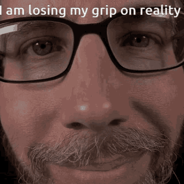 I Am Losing My Grip On Reality Ephemeral Rift GIF - I Am Losing My Grip On Reality Ephemeral Rift GIFs