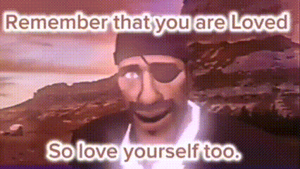 a cartoon of a pirate with an eye patch on his eye and the words `` remember that you are loved so love yourself too '' .