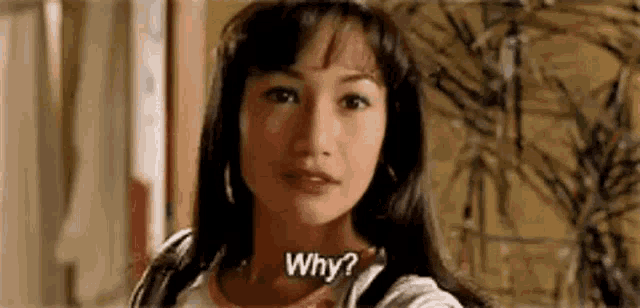 a woman is asking why in a movie .