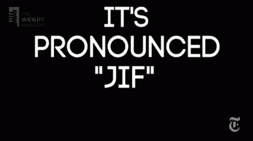 a black and white sign that says it 's pronounced jif not gif