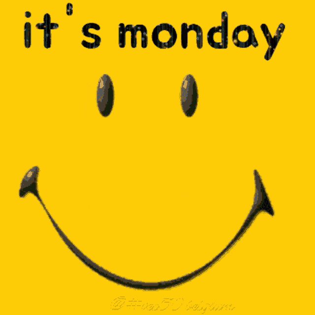 a yellow background with a smiley face and the words it 's monday do n't be sad