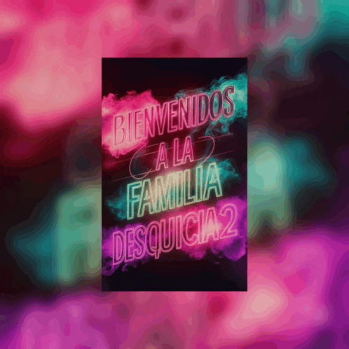 a neon sign that reads bienvenidos a la familia desquicia 2