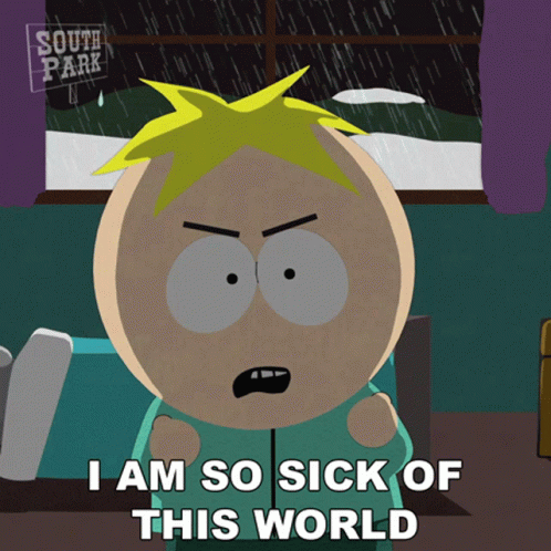 I Am So Sick Of This World Butters Stotch GIF - I Am So Sick Of This World Butters Stotch South Park GIFs